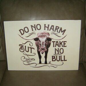 Do No Harm But Take No Bull Wooden Wall Sign, 14 x 20"